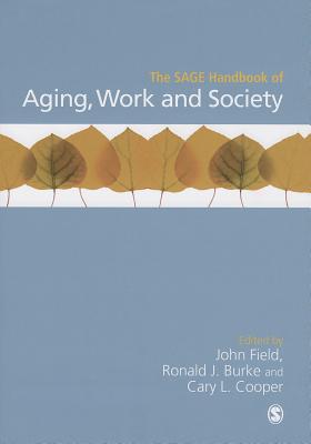 The SAGE Handbook of Aging, Work and Society