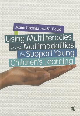 Using Multiliteracies and Multimodalities to Support Young Children's Learning