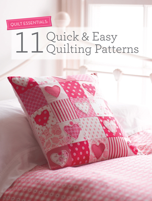 Quilt Essentials: 11 Quick & Easy Quilting Patterns