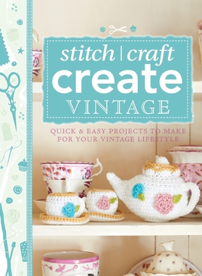 101 Ways to Stitch, Craft, Create Vintage