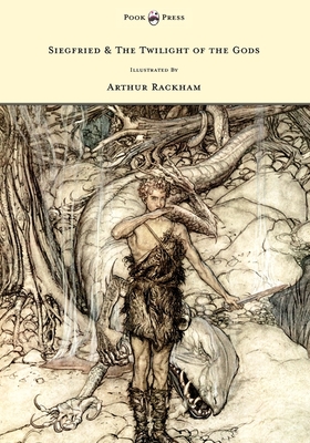 Siegfied & The Twilight of the Gods - Illustrated by Arthur Rackham