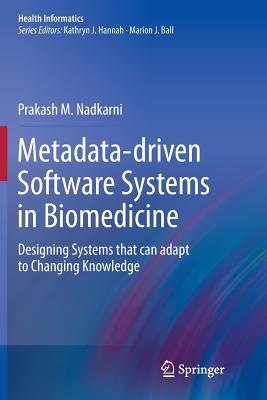 Metadata-driven Software Systems in Biomedicine