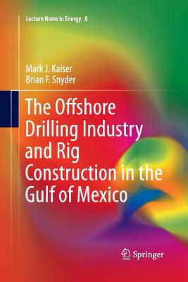 The Offshore Drilling Industry and Rig Construction in the Gulf of Mexico