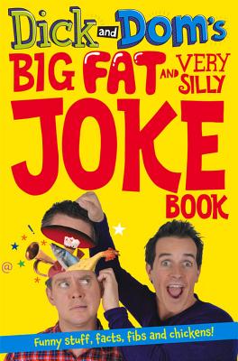 Dick and Dom''s Big Fat and Very Silly Joke Book