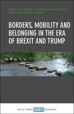 Borders, mobility and belonging in the era of Brexit and Trump