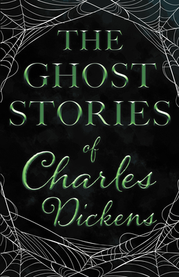 The Ghost Stories of Charles Dickens (Fantasy and Horror Classics)