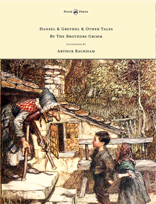 Hansel & Grethel - & Other Tales By The Brothers Grimm - Illustrated by Arthur Rackham