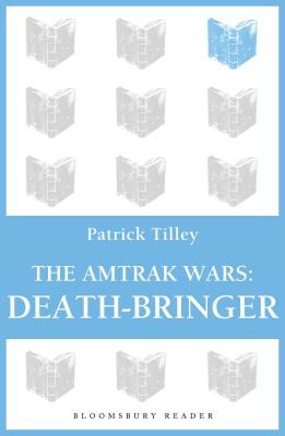 The Amtrak Wars: Death-Bringer