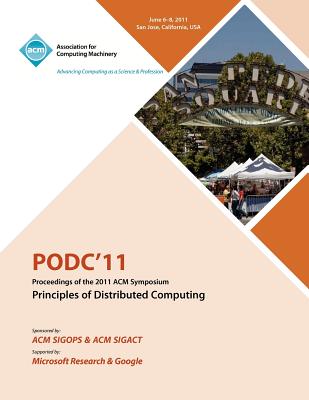 PODC11 Proceedings of the 2011 ACM Symposium on Principles of Distributed Computing