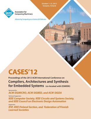 Cases 12 Proceedings of the 2012 ACM International Conference on Compilers, Architectures and Synthesis for Embedded Systems