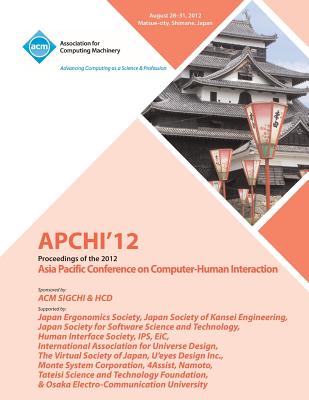 APCHI '12 Proceedings of the 2012 Asia Pacific Conference on Computer-Human Interaction