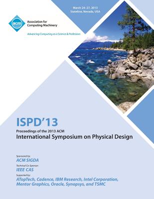 Ispd 13 Proceedings of the 2013 ACM International Symposium on Physical Design