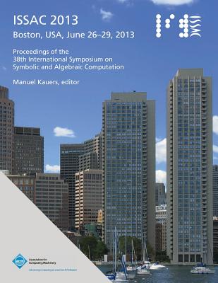 Issac 2013 Proceedings of the 38th International Symposium on Symbolic and Algebraic Computation