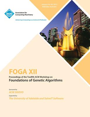 FOGA XII Proceedings of the Twelfth ACM Workshop on Foundation of Genetic Algorithms