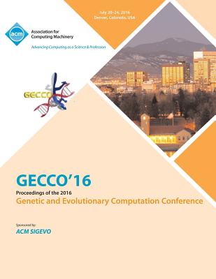 GECCO 16 Genetic and Evolutionary Computer Conference