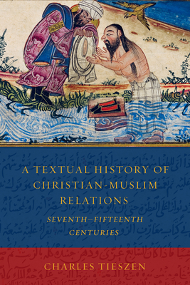 A Textual History of Christian-Muslim Relations