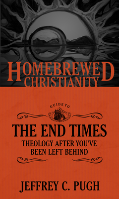 The Homebrewed Christianity Guide to the End Times