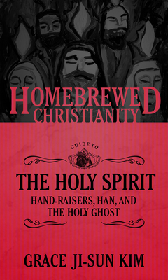 The Homebrewed Christianity Guide to the Holy Spirit