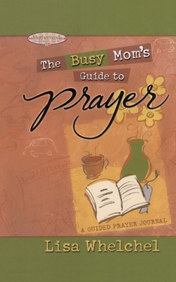 Busy Mom''s Guide to Prayer