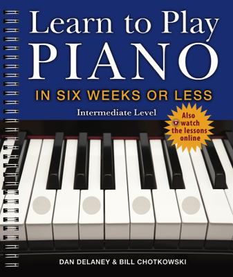 Learn to Play Piano in Six Weeks or Less: Intermediate Level