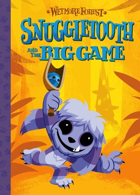 Wetmore Forest Snuggletooth And The Big Game