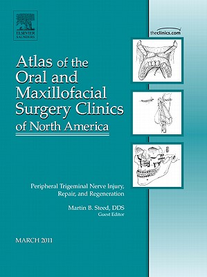 Peripheral Trigeminal Nerve Injury, Repair, and Regeneration, An Issue of Atlas of the Oral and Maxillofacial Surgery Clinics