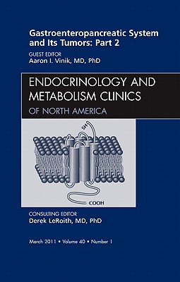 Gastroenteropancreatic System and Its Tumors: Part II, An Issue of Endocrinology and Metabolism Clinics