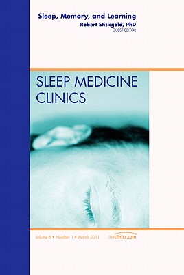 Sleep, Memory and Learning, An Issue of Sleep Medicine Clinics