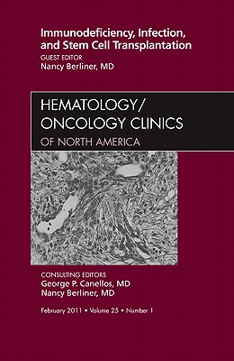 Immunodeficiency, Infection, and Stem Cell Transplantation, An Issue of Hematology/Oncology Clinics of North America