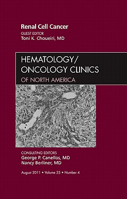 Renal Cell Cancer, An Issue of Hematology/Oncology Clinics of North America