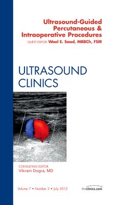 Ultrasound-Guided Percutaneous & Intraoperative Procedures, An Issue of Ultrasound Clinics