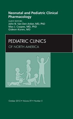 Neonatal and Pediatric Clinical Pharmacology, An Issue of Pediatric Clinics