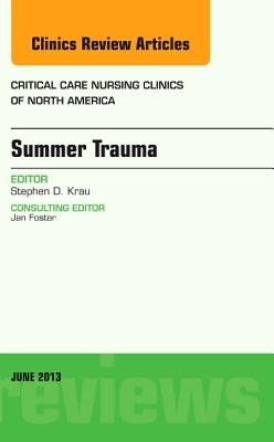 Summer Issues and Accidents, An Issue of Critical Care Nursing Clinics