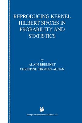 Reproducing Kernel Hilbert Spaces in Probability and Statistics