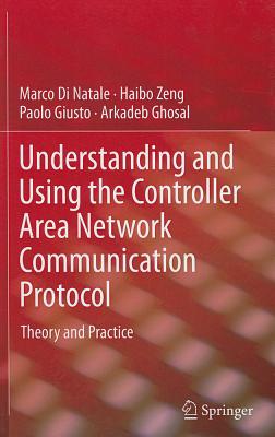 Understanding and Using the Controller Area Network Communication Protocol