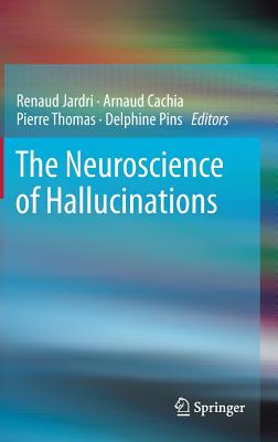 The Neuroscience of Hallucinations