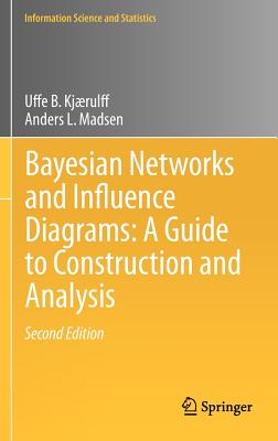 Bayesian Networks and Influence Diagrams: A Guide to Construction and Analysis