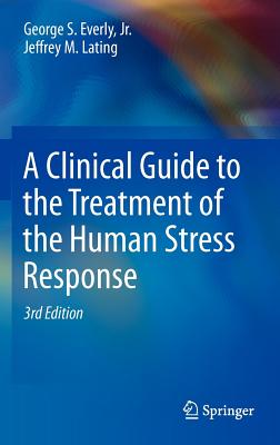 A Clinical Guide to the Treatment of the Human Stress Response