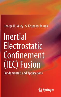 Inertial Electrostatic Confinement (Iec) Fusion
