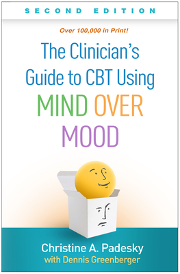 The Clinician''s Guide to CBT Using Mind over Mood