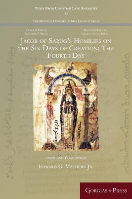 Jacob of Sarug's Homilies on the Six Days of Creation: The Fourth Day