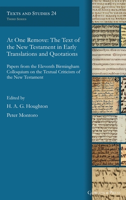 At One Remove: The Text of the New Testament in Early Translations and Quotations