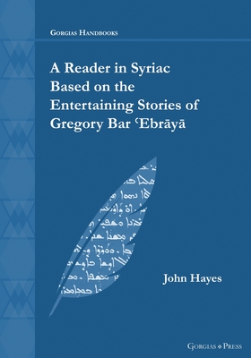 A Reader in Syriac Based on the Entertaining Stories of Gregory Bar 'Ebraya