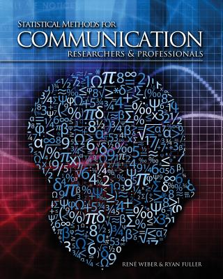 Statistical Methods for Communication Researchers and Professionals