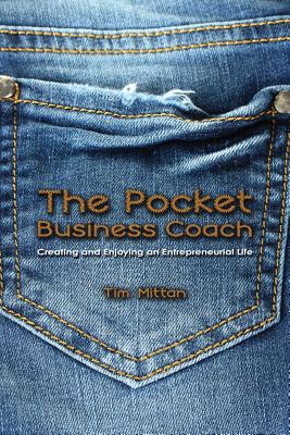 The Pocket Business Coach: Creating and Enjoying an Entrepreneurial Life