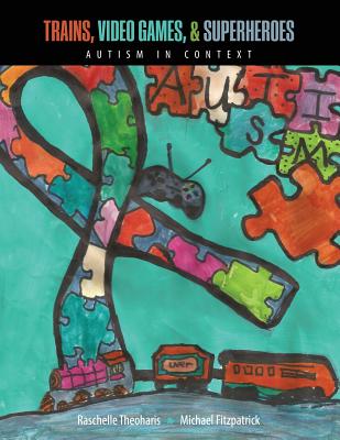 Trains, Video Games, AND Super Heroes: Autism in Context