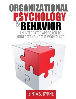 Organizational Psychology and Behavior: An Integrated Approach to Understanding the Workplace