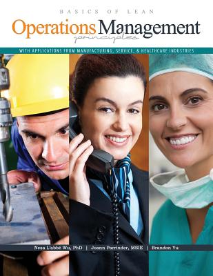 Basics of Lean Operations Management Principles with Applications from Manufacturing, Service, AND Healthcare Industries