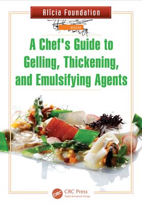 A Chef's Guide to Gelling, Thickening, and Emulsifying Agents