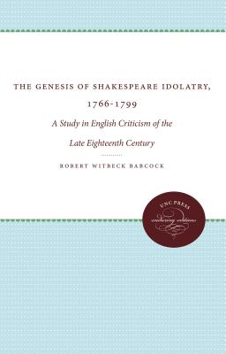 The Genesis of Shakespeare Idolatry, 1766-1799